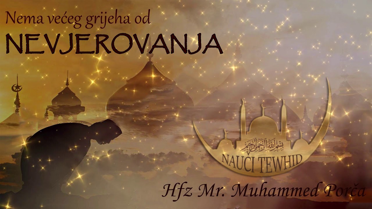 NEMA VEĆEG GRIJEHA OD NEVJEROVANJA - Hfz Dr. Muhamed Porča