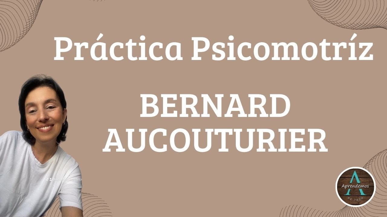 Práctica Psicomotríz de BERNARD AUCOUTURIER - Psychomotor Practice of BERNARD AUCOUTURIER