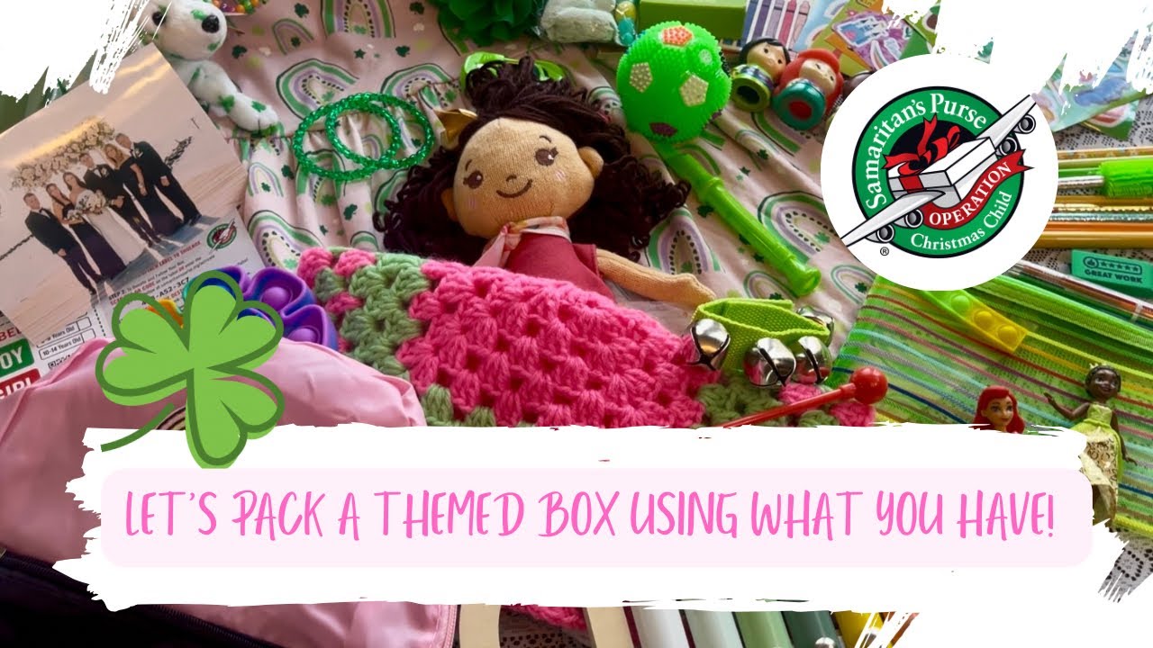 Operation Christmas Child - How to pack a themed box with what you have! ☘️March 2025