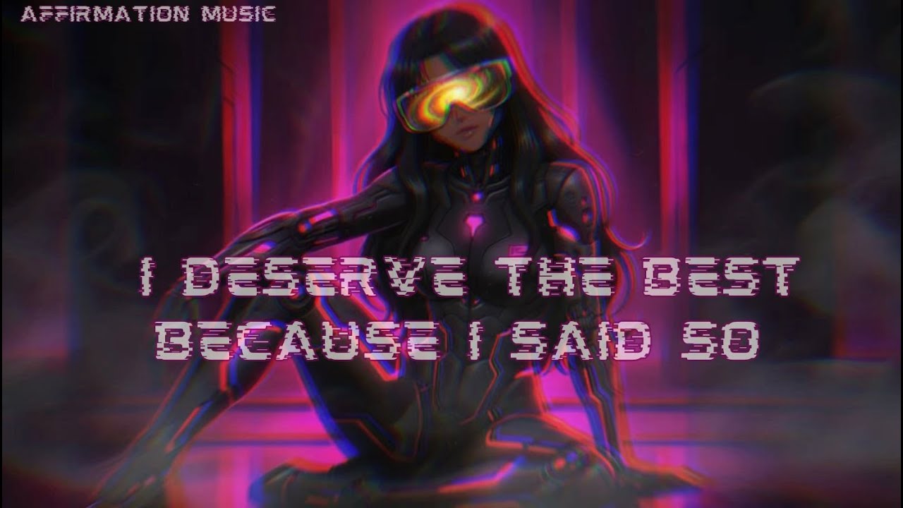 I DɆSɆRVɆ ȾHɆ BɆSȾ | Affirmation Music