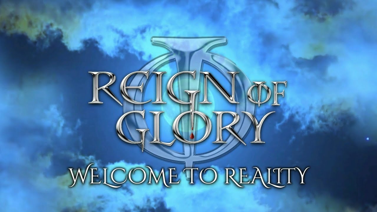 Reign Of Glory - Welcome To Reality