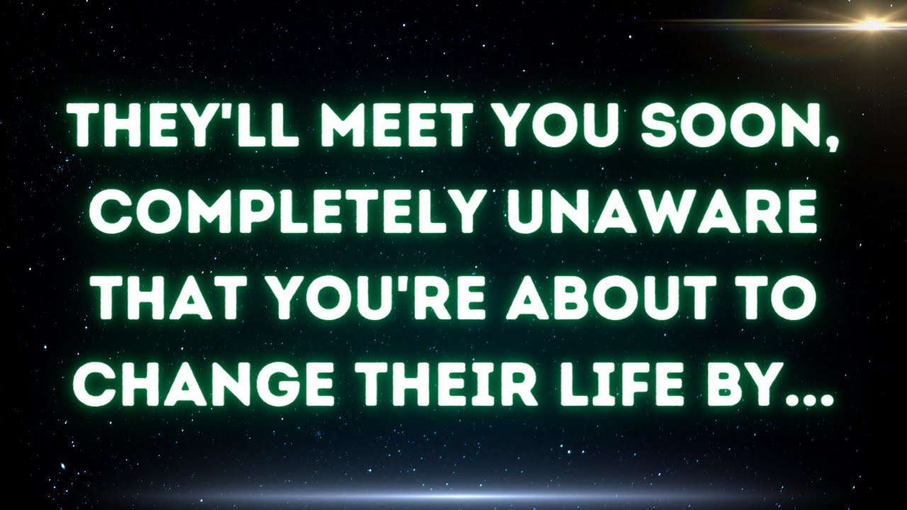 💌 They'll meet you soon, completely unaware that you're about to change their life by...