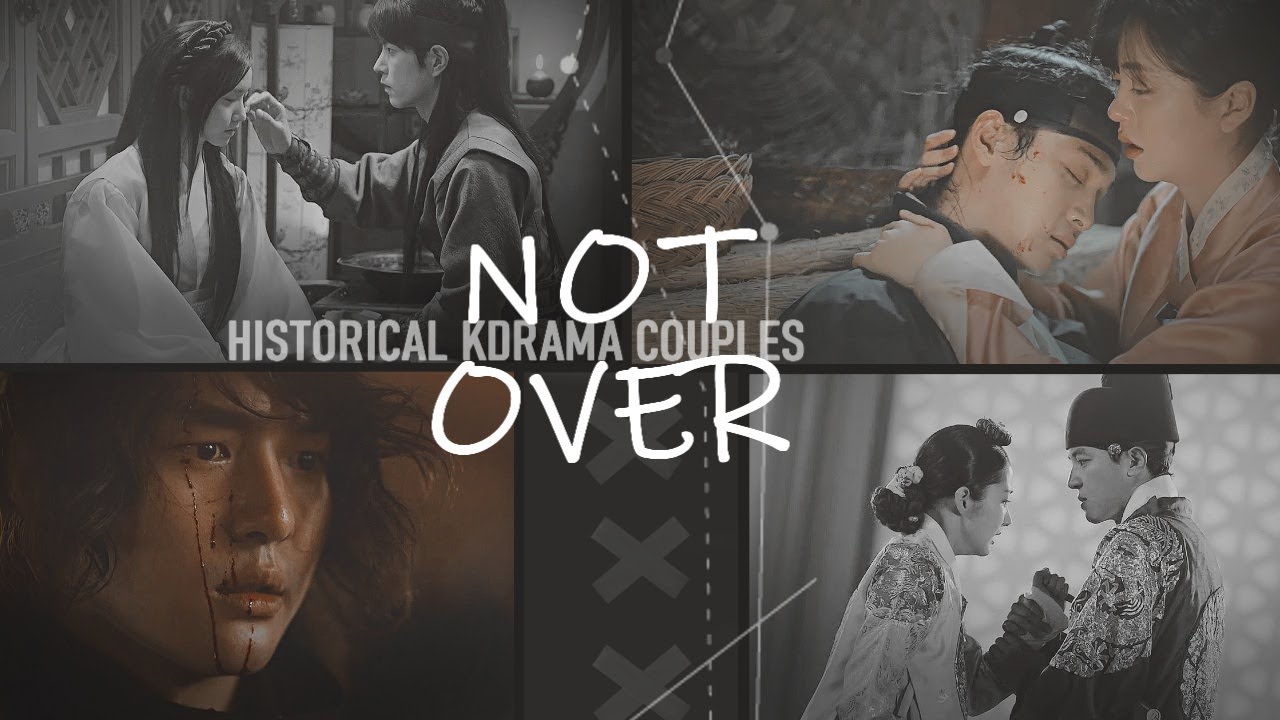 Historical KDrama Couples – NOT OVER (YPIV)