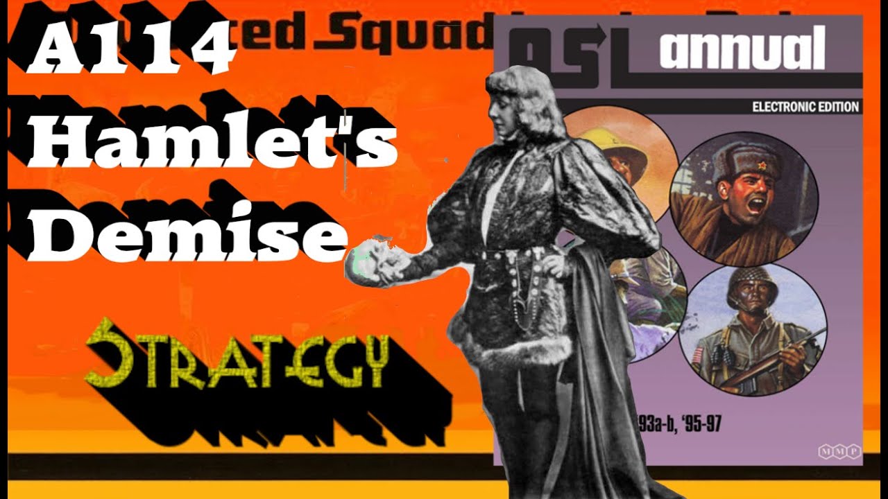 How to Save Hamlet:  A114  An ASL Analysis/Strategy Discussion