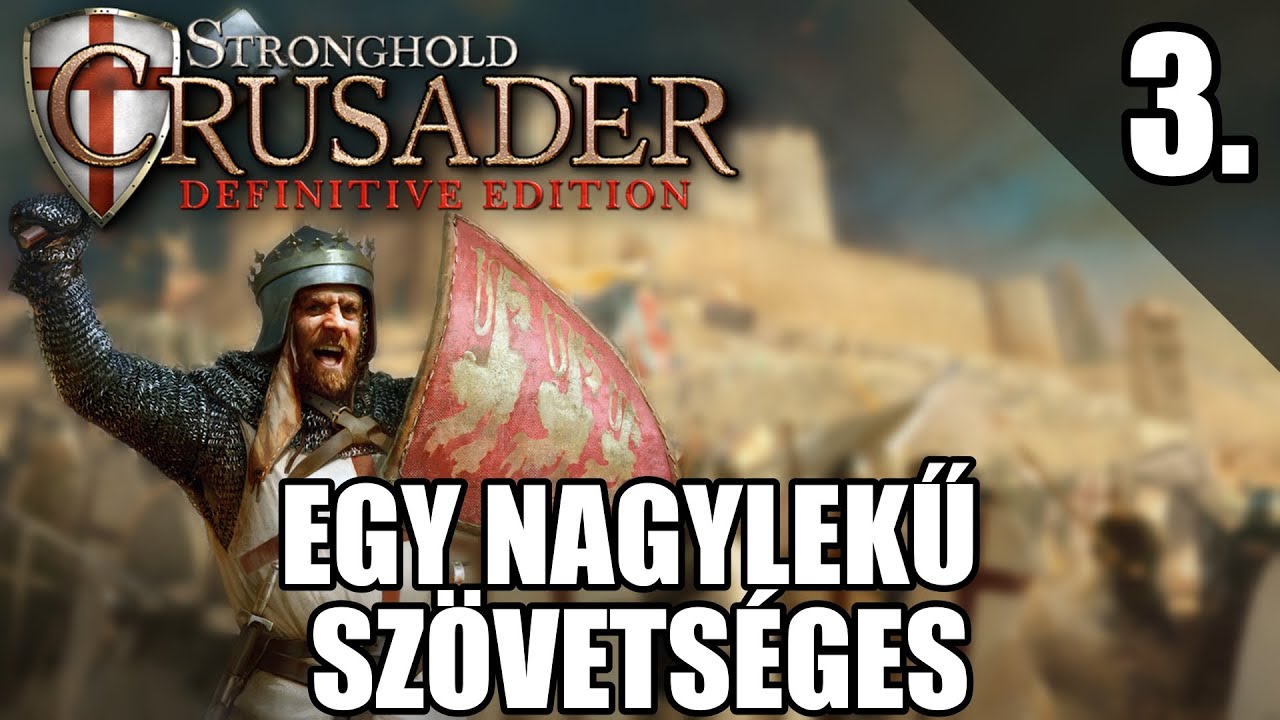 Stronghold Crusader DE: A Kobra Ösvénye –Egy Nagylelkű Szövetséges Idő Homokja #1