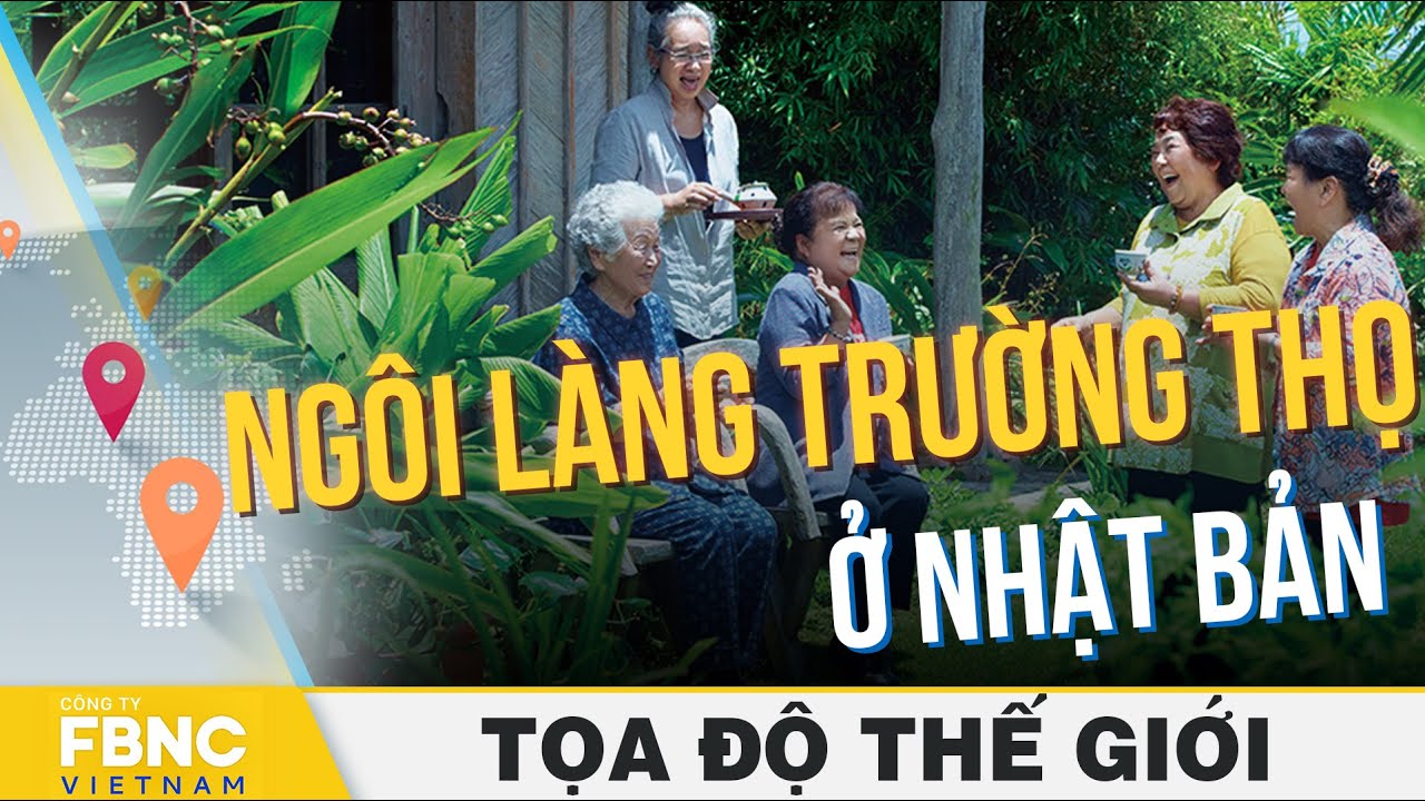 Bí quyết sống trăm tuổi của ngôi làng trường thọ ở Nhật Bản | Tọa độ thế giới