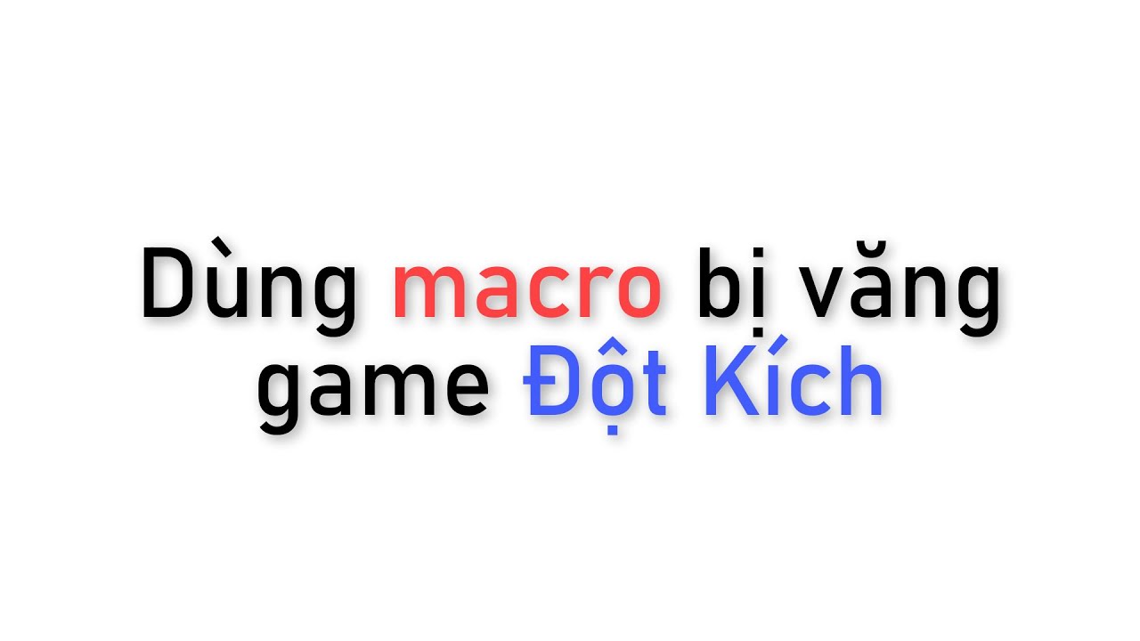 Dùng Macro bị văng game đột kích