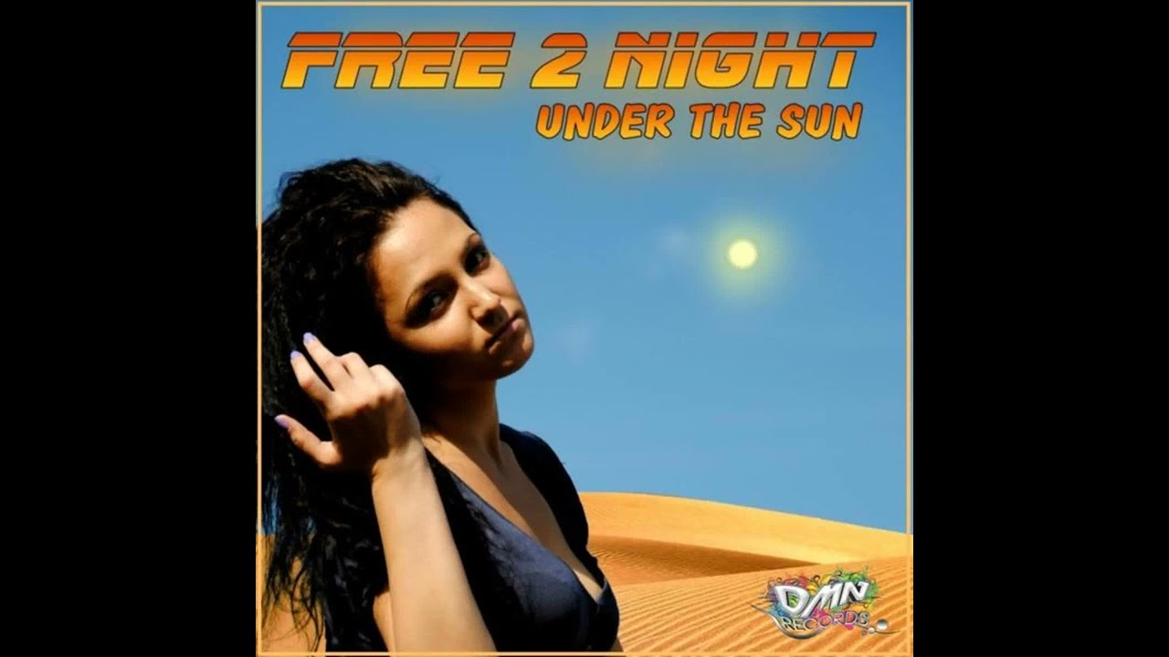 Free 2 Night - Under the Sun (Extended Mix) 2013