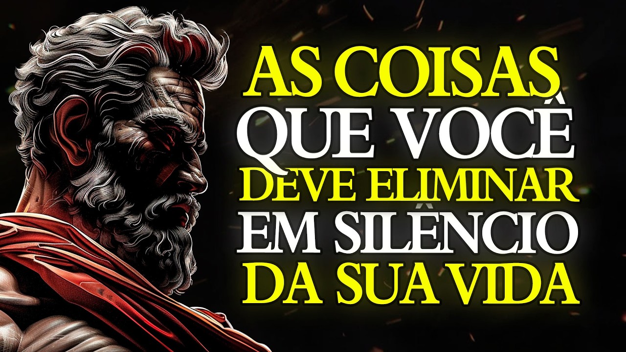 10 COISAS QUE VOCÊ DEVERIA ELIMINAR EM SILÊNCIO DA SUA VIDA | ESTOICISMO 🏛️