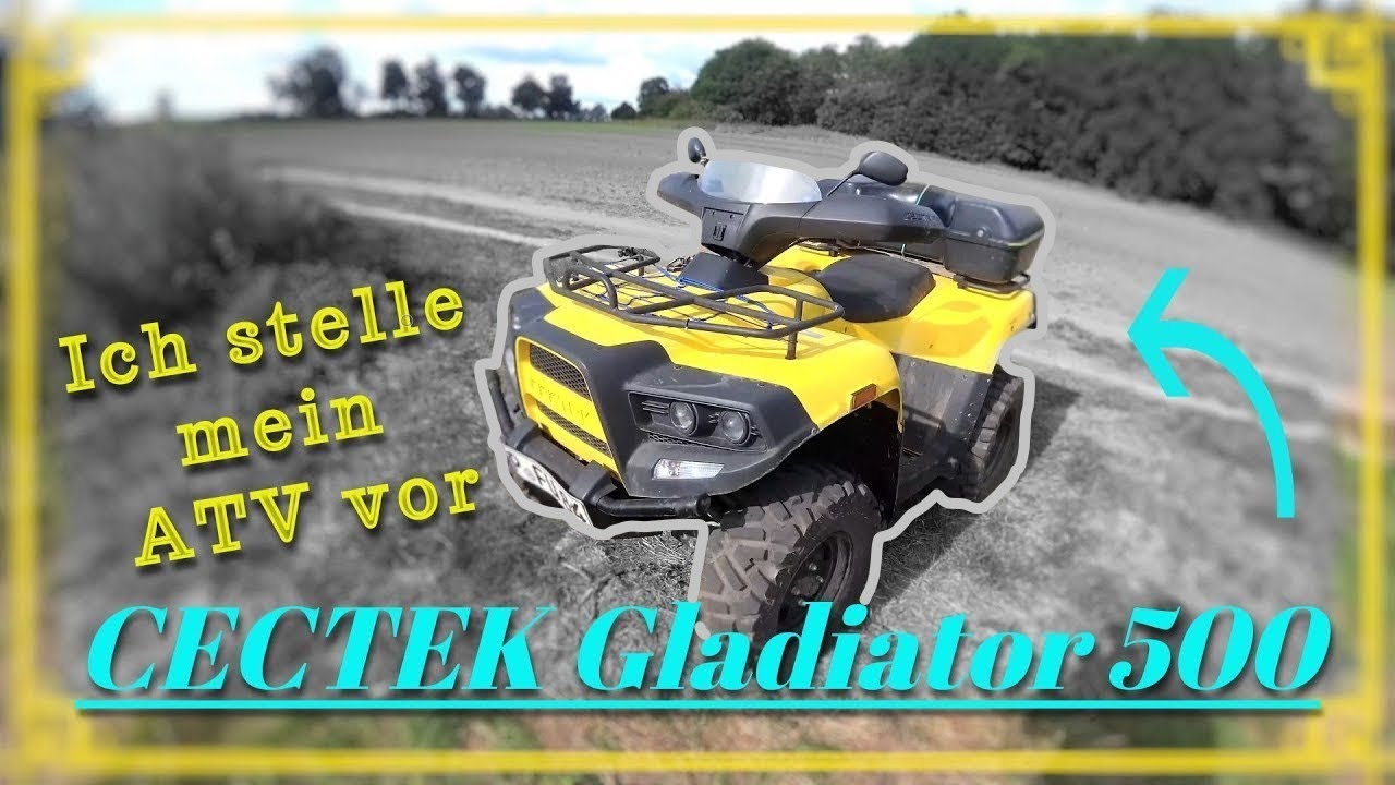 |4K| Vorstellung meines ATVs - Cectek Gladiator 500 T4 |4K|
