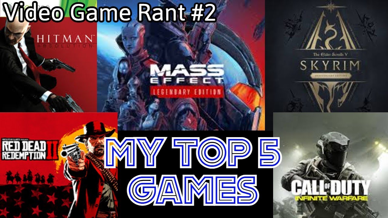 Video Game Rant #2 - My Top 5 Favourite Games