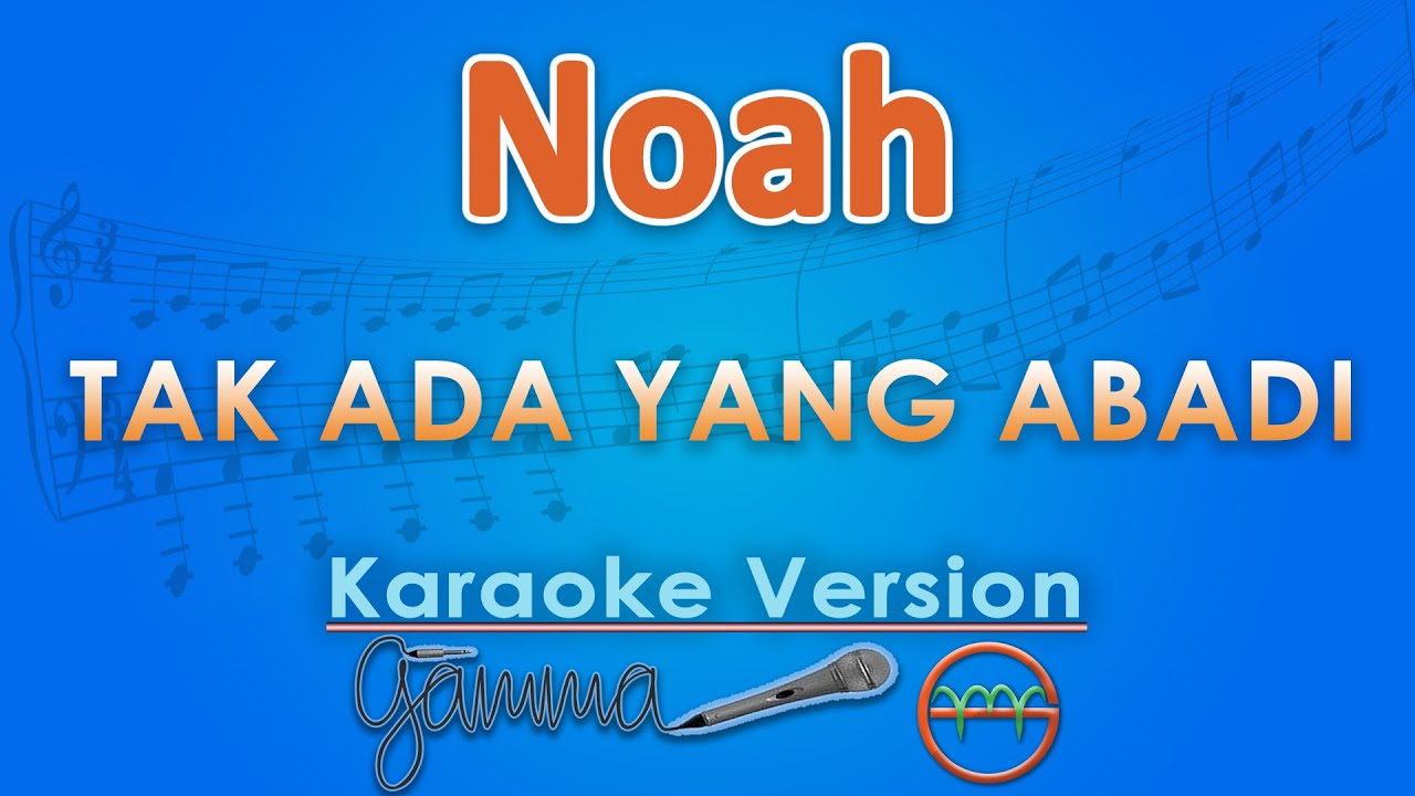 Noah - Tak Ada Yang Abadi (Karaoke) | GMusic