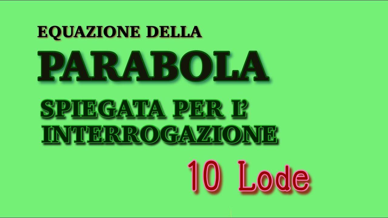 Lezione sulla equazione della PARABOLA