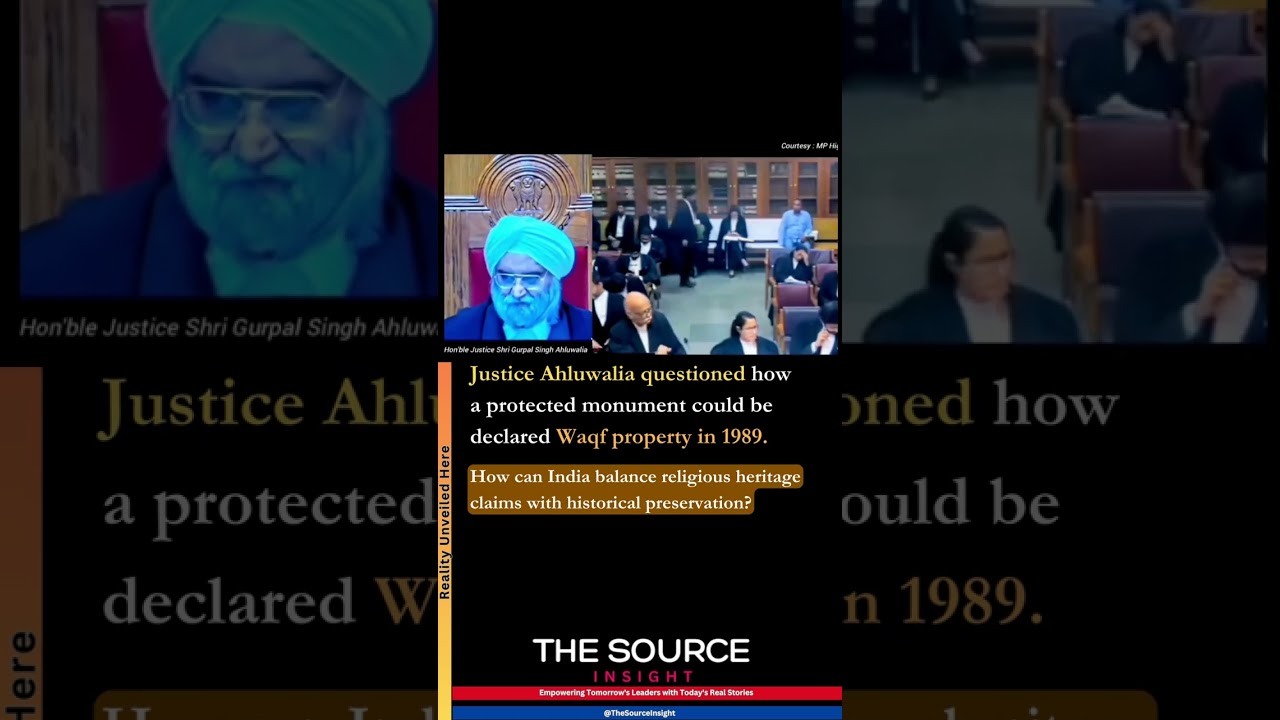 Justice Ahluwalia questioned how a protected monument could be declared Waqf property in 1989