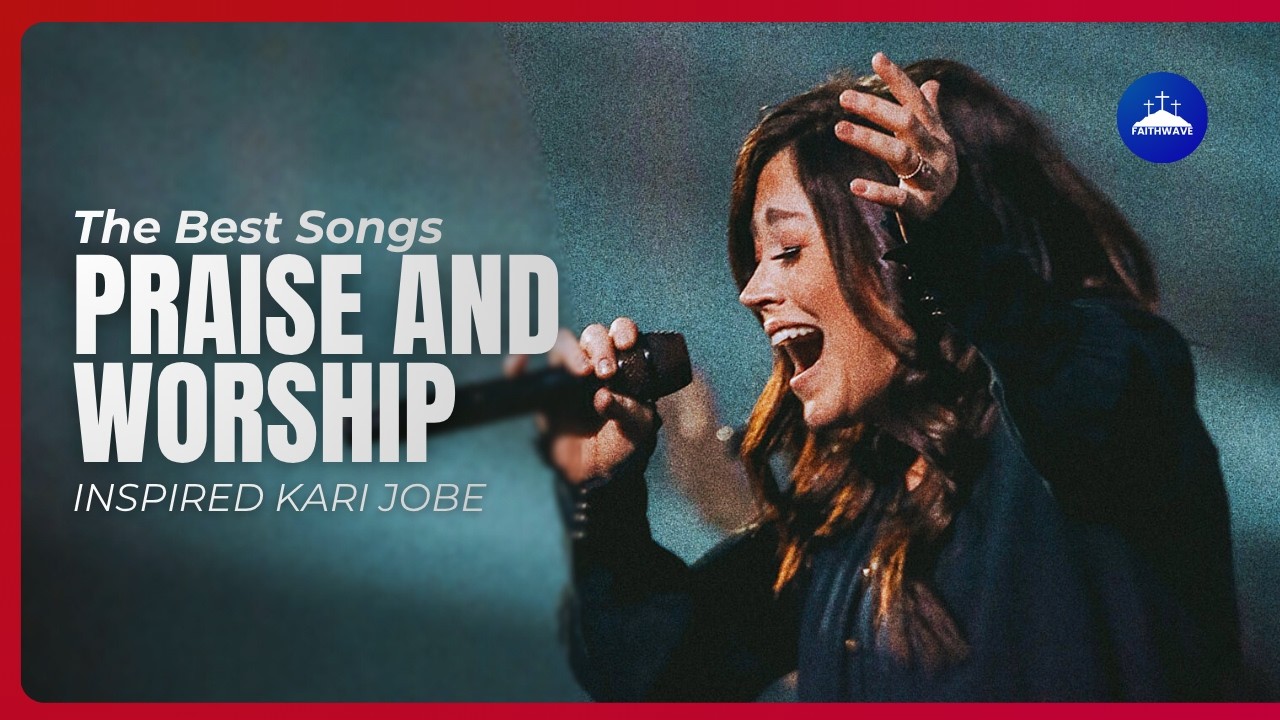 The Best Songs of Praise and Worship to God 2025 — Album Inspired by Kari Jobe