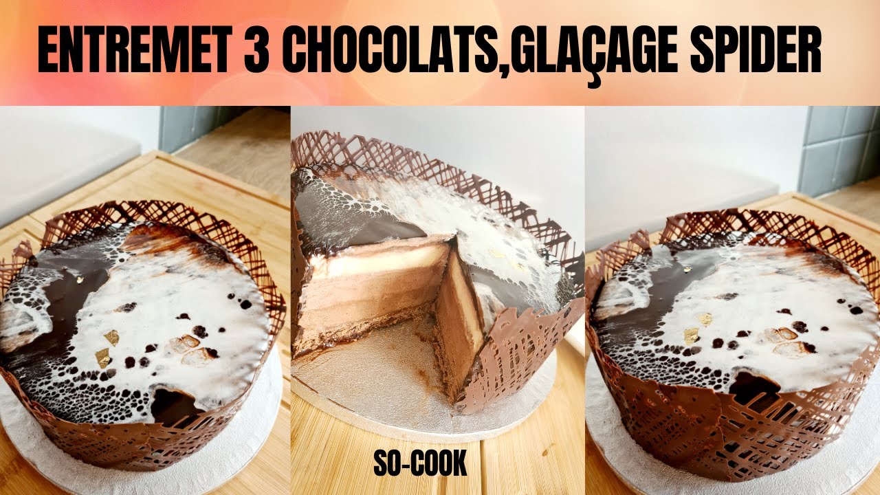 Recette Entremet 3 chocolats avec glaçage spider