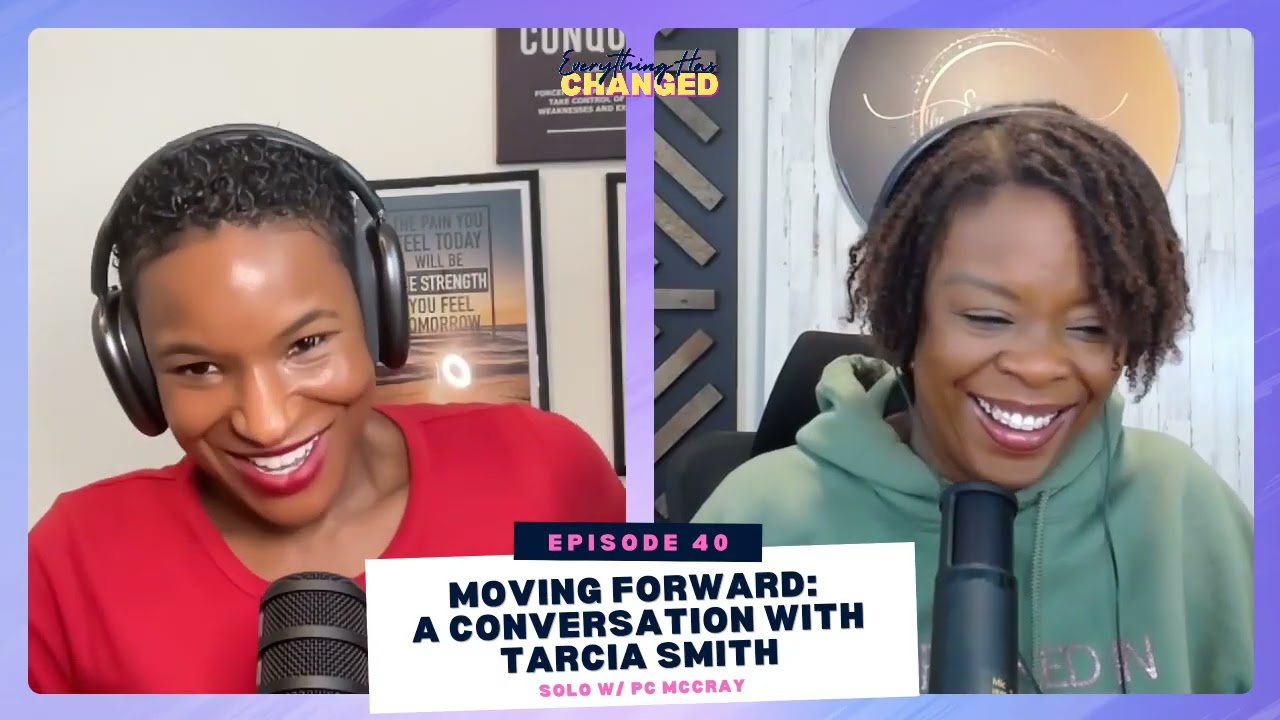 Moving Forward w/Tarcia Smith of the Adoption Journey Podcast | Everything Has Changed Ep40