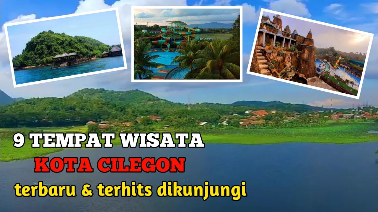 9 TEMPAT WISATA CILEGON TERBARU & TERHITS DIKUNJUNGI