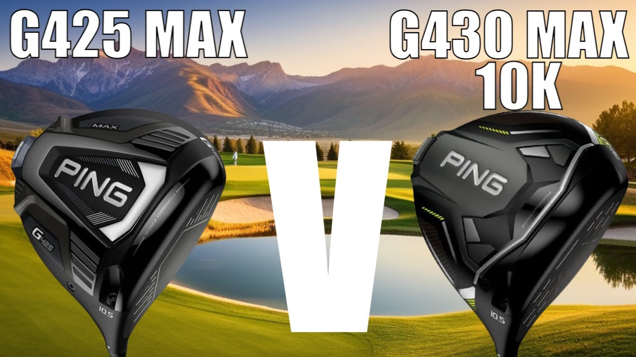 Ping G425 Max vs Ping G430 Max 10K  - Which Is Best ?