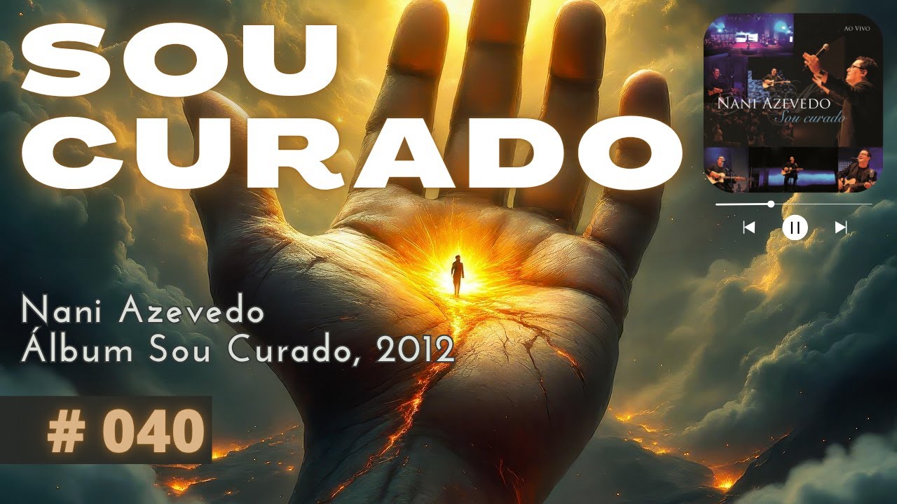 Sou Curado - Un&ccedil;&atilde;o de Manass&eacute;s e Efraim - Sou Curado do Passado de Dor - Nani Azevedo