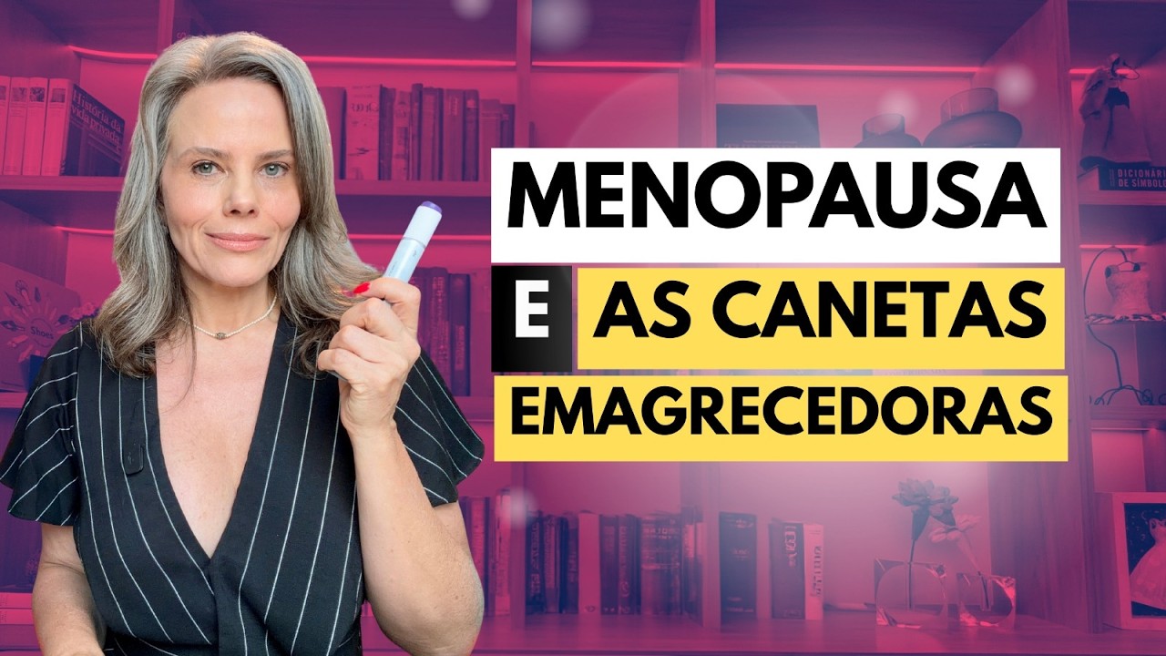 CANETAS EMAGRECEDORAS NA MENOPAUSA: FUNCIONAM? BENEFÍCIOS, RISCOS E VERDADES