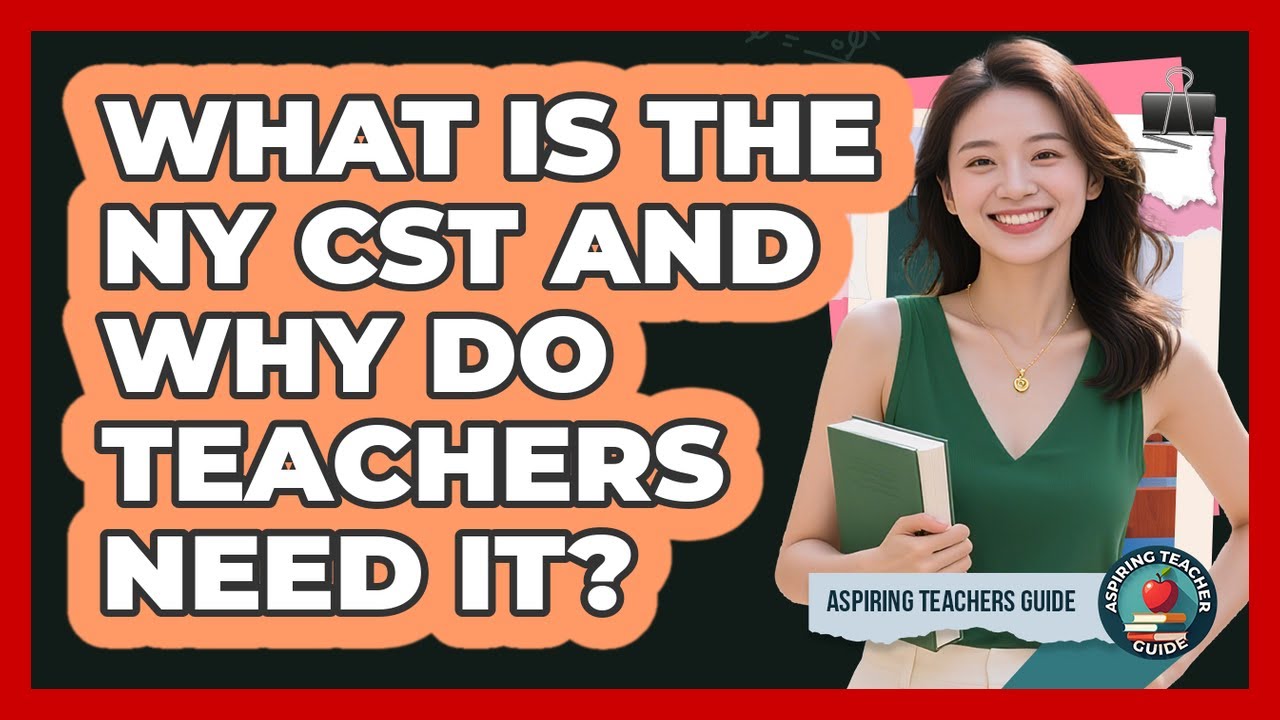 What Is The NY CST And Why Do Teachers Need It? - Aspiring Teacher Guide