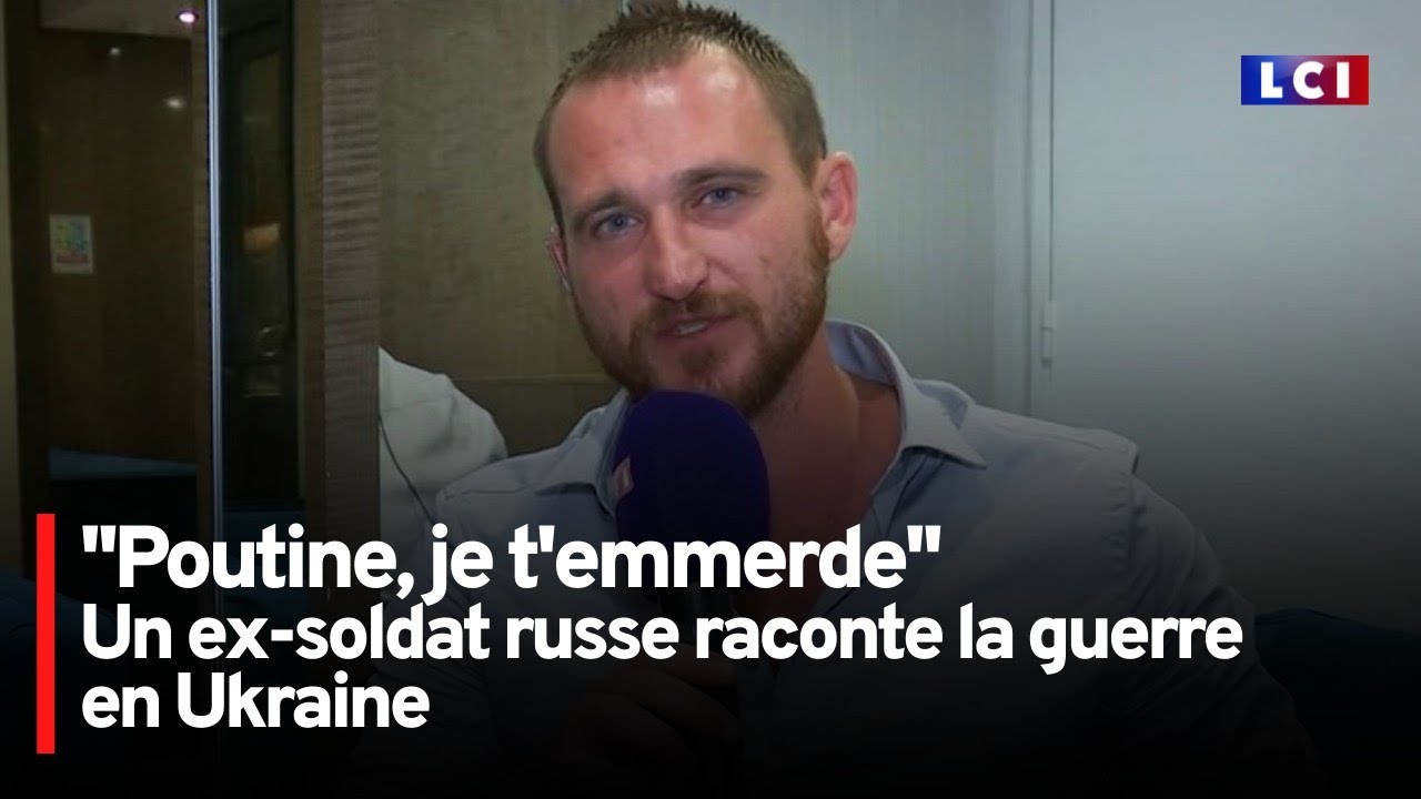 Un ex-soldat russe raconte la guerre en Ukraine sur LCI