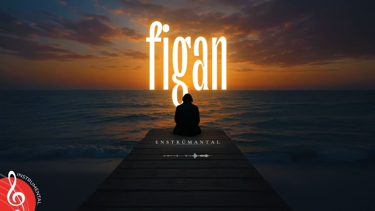 FİGAN ♫ Duygusal H&uuml;z&uuml;nl&uuml; Fon M&uuml;ziği (Enstr&uuml;mantal)
