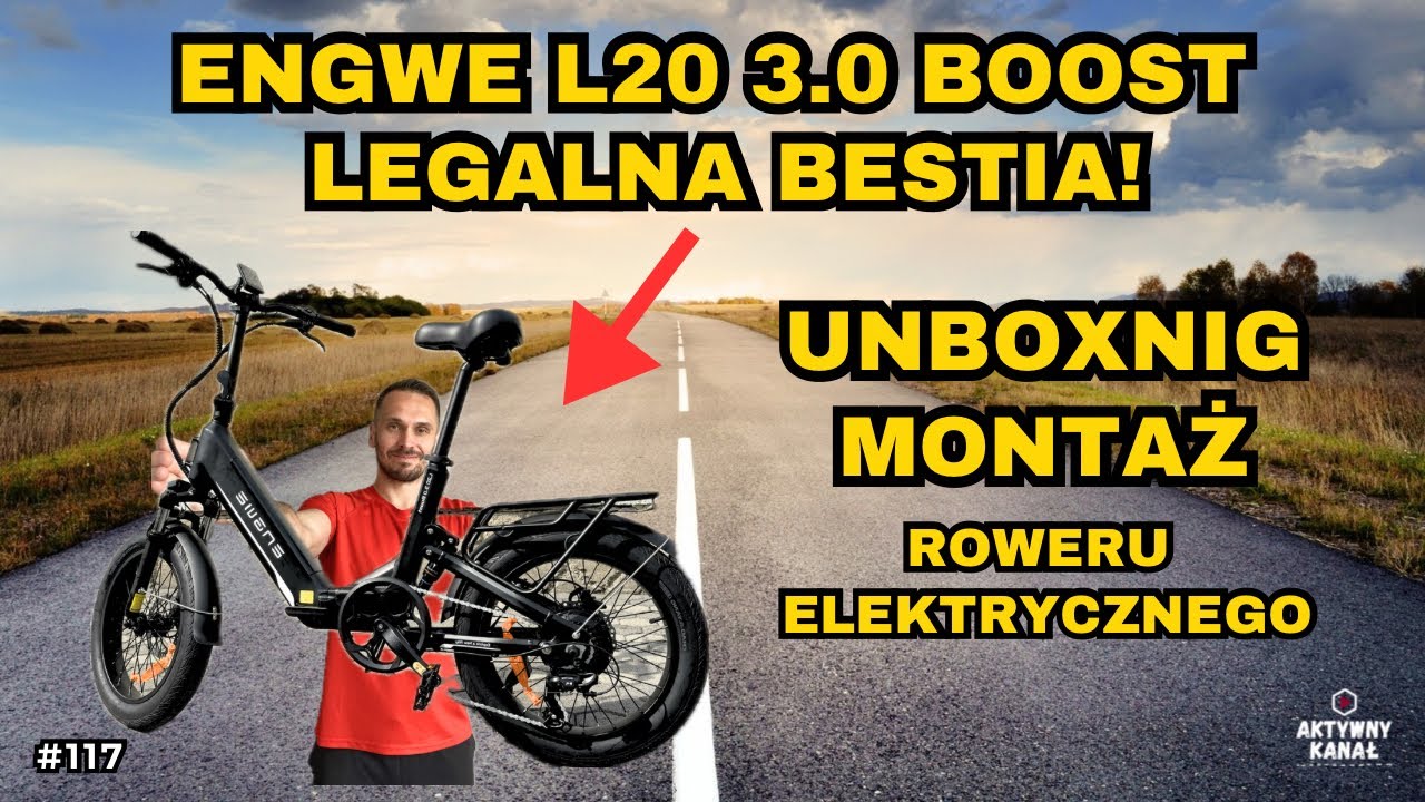 ENGWE L20 3.0 BOOST &ndash; Unboxing i montaż legalnego e-bike&rsquo;a w UE