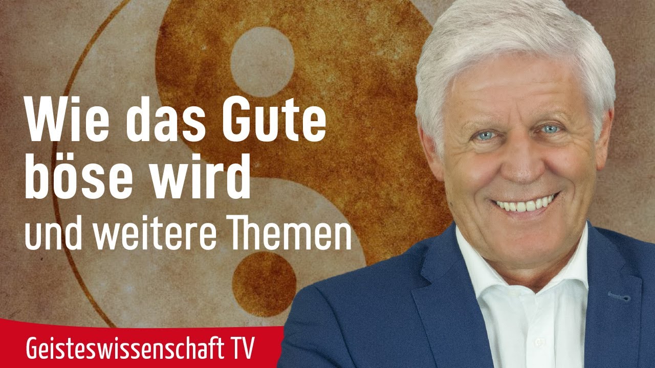 Wie das Gute böse wird und weitere Themen