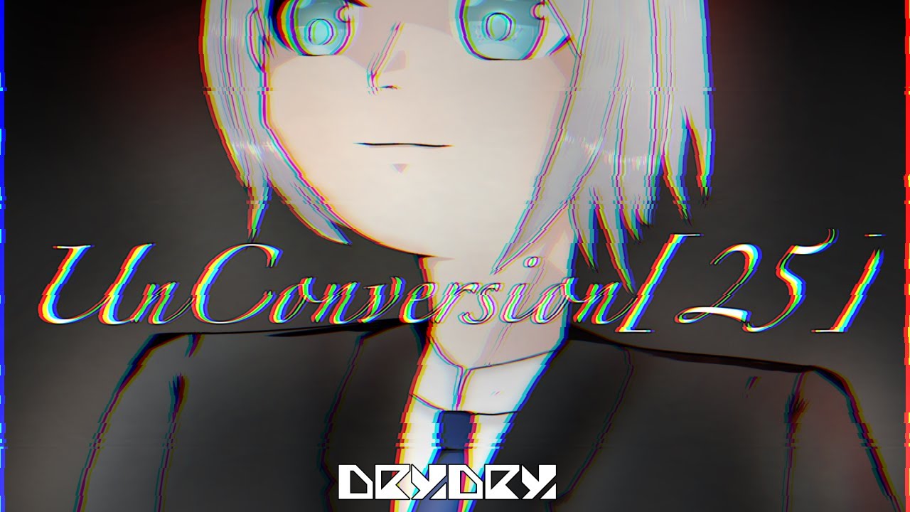 【artcore】DryDry - UnConversion[25]【オリジナル曲】