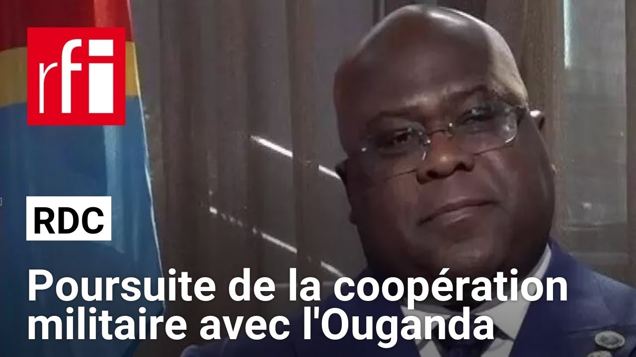 RDC : le gouvernement poursuit sa coop&eacute;ration militaire avec l&rsquo;Ouganda &bull; RFI