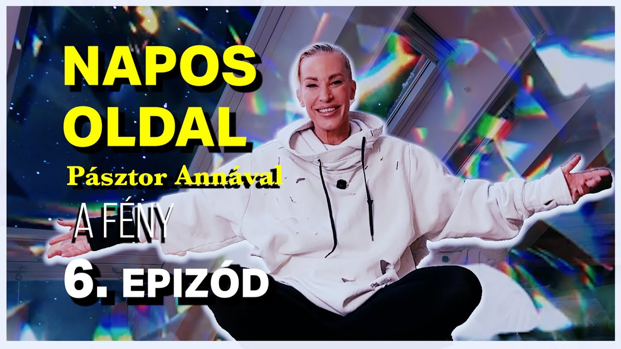 A f&eacute;ny fel&eacute;! &ndash; Napos oldal P&aacute;sztor Ann&aacute;val | Napos oldal #6