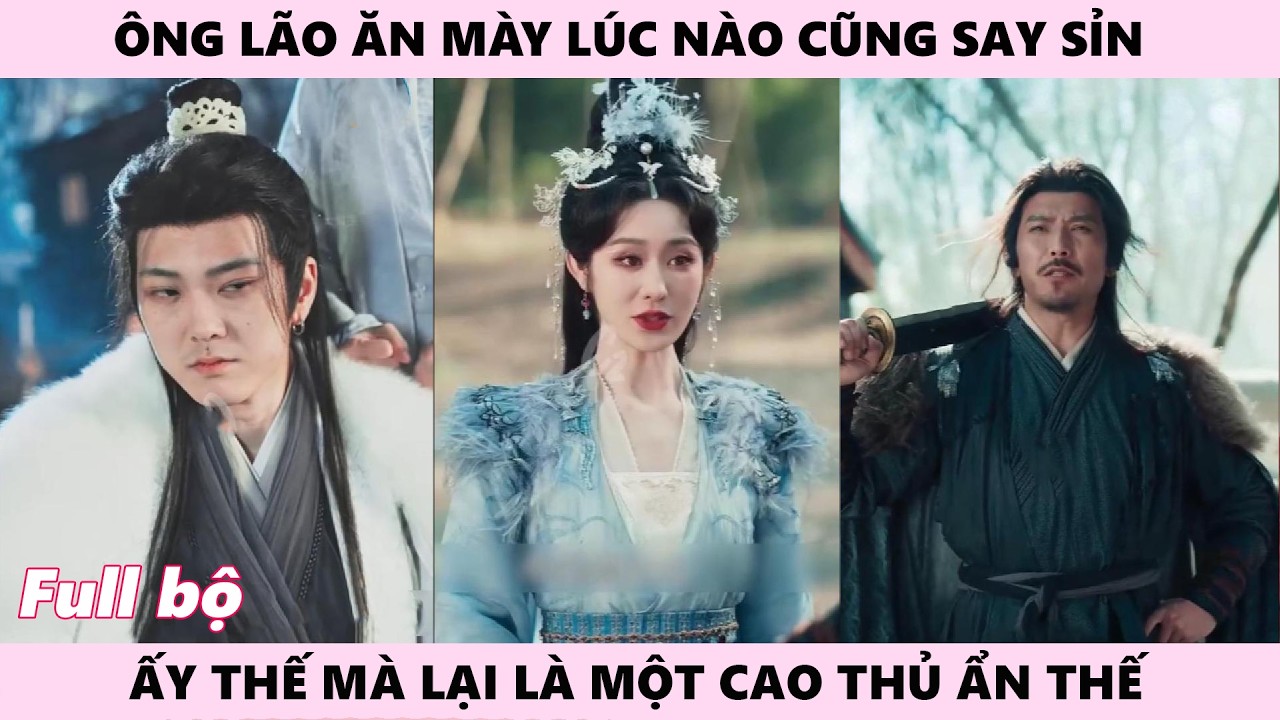 Ông Lão Ăn Mày Cả Ngày Say Xỉn Lại Là Cao Thủ Ẩn Thế, Tiểu Khất Tưởng Tầm Thường Bất Ngờ