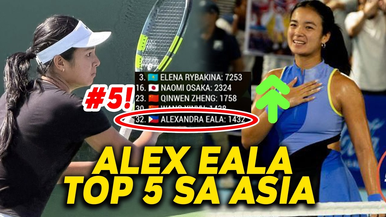 BUONG MUNDO GINULAT! ALEXANDRA EALA TOP 5 NA SA ASIA! RYBAKINA #1, OSAKA #2, ZHENG #3 AT WANG #4
