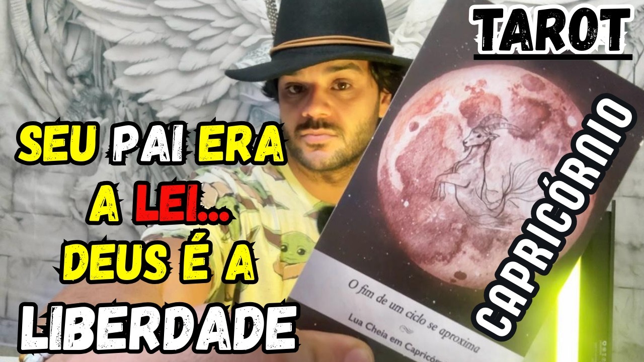 CAPRICÓRNIO - A FERIDA COM UM PAI QUE MOLDOU SEU DESTINO!