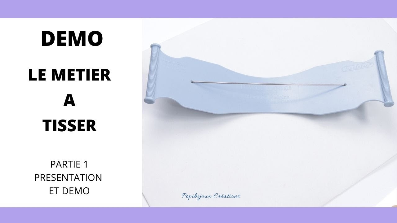 DEMO METIER A TISSSER : COMMENT UTILISER UN METIER A TISSER ? PARTIE 1