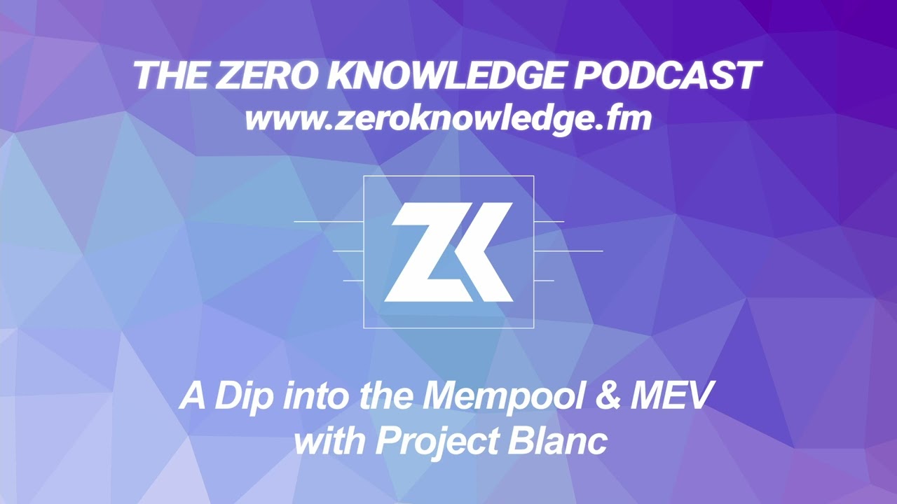 Episode 216: A Dip into the Mempool & MEV with Project Blanc