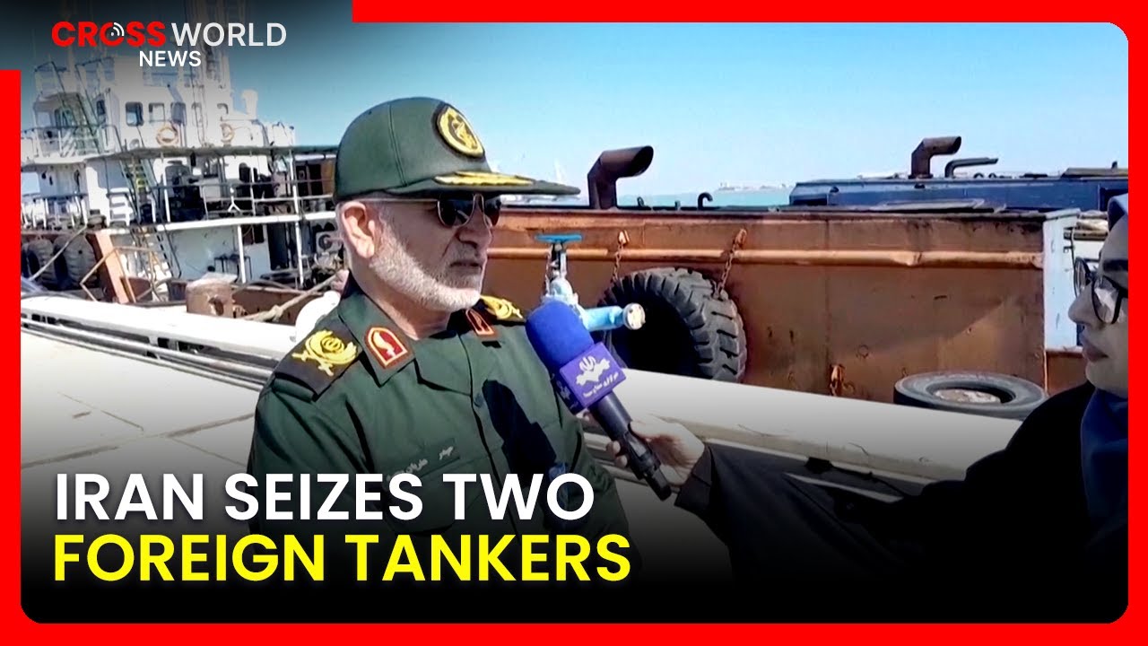 IRGC Seizes Foreign Tankers As Iran Defies US Pressure