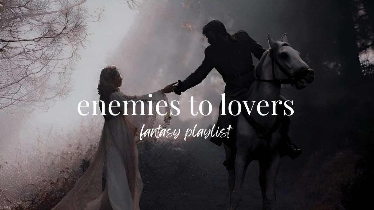 escaping to your fantasy | enemies to lovers playlist