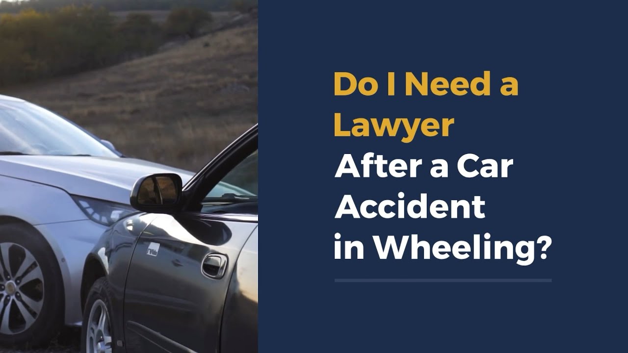 Do I Need a Lawyer After a Car Accident in Wheeling?
