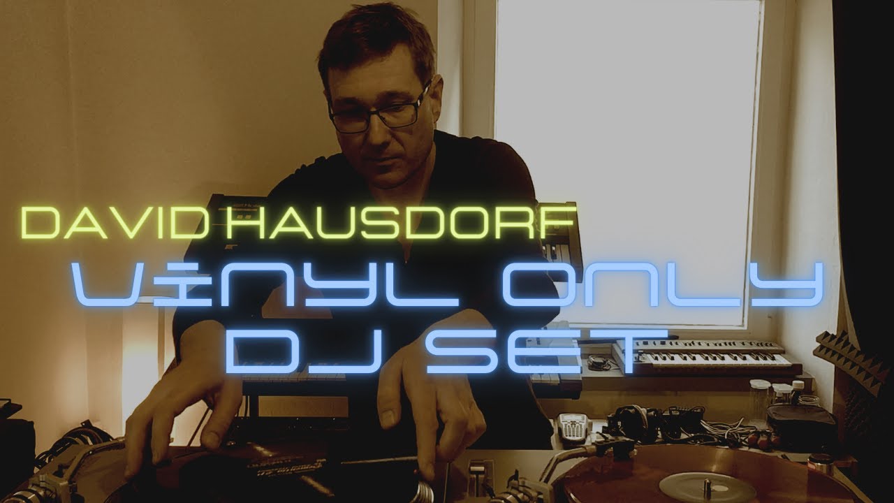 David Hausdorf mixing David Hausdorf - Vinyl Only DJ Set