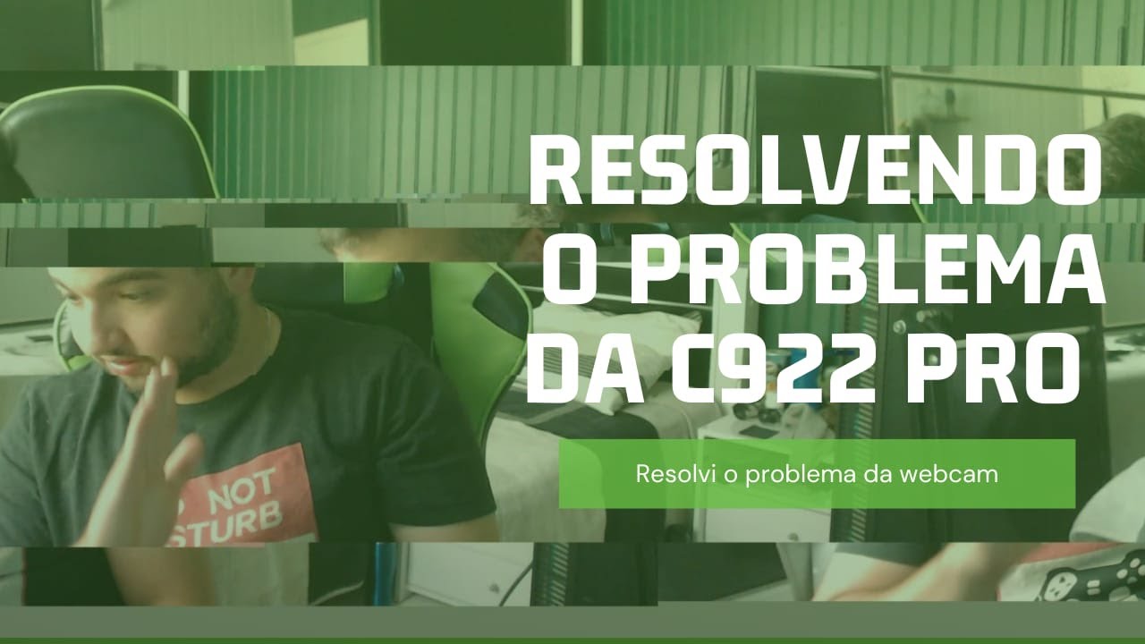 Problema na WebCam C922 Pro Corrigido!
