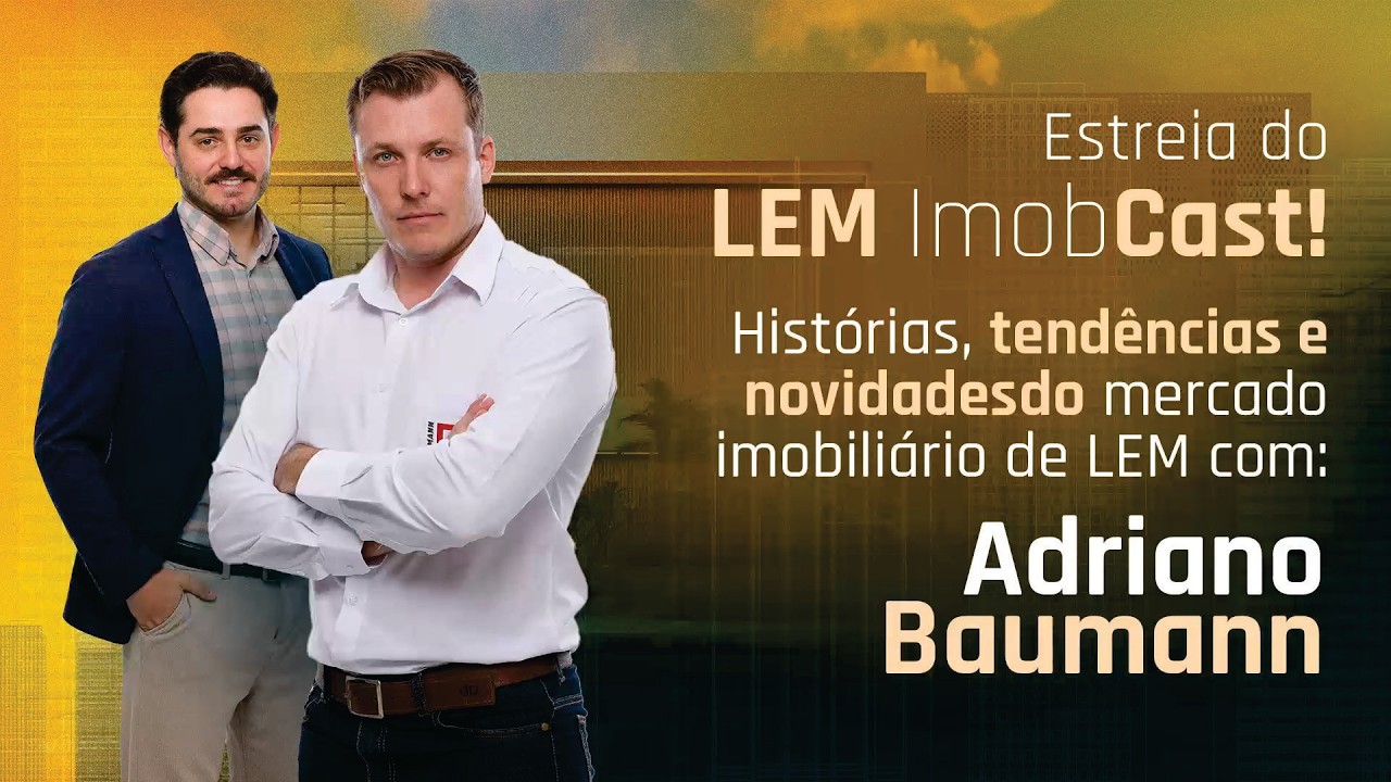 LemImobCast   ESTREIA COM ADRIANO BAUMANN