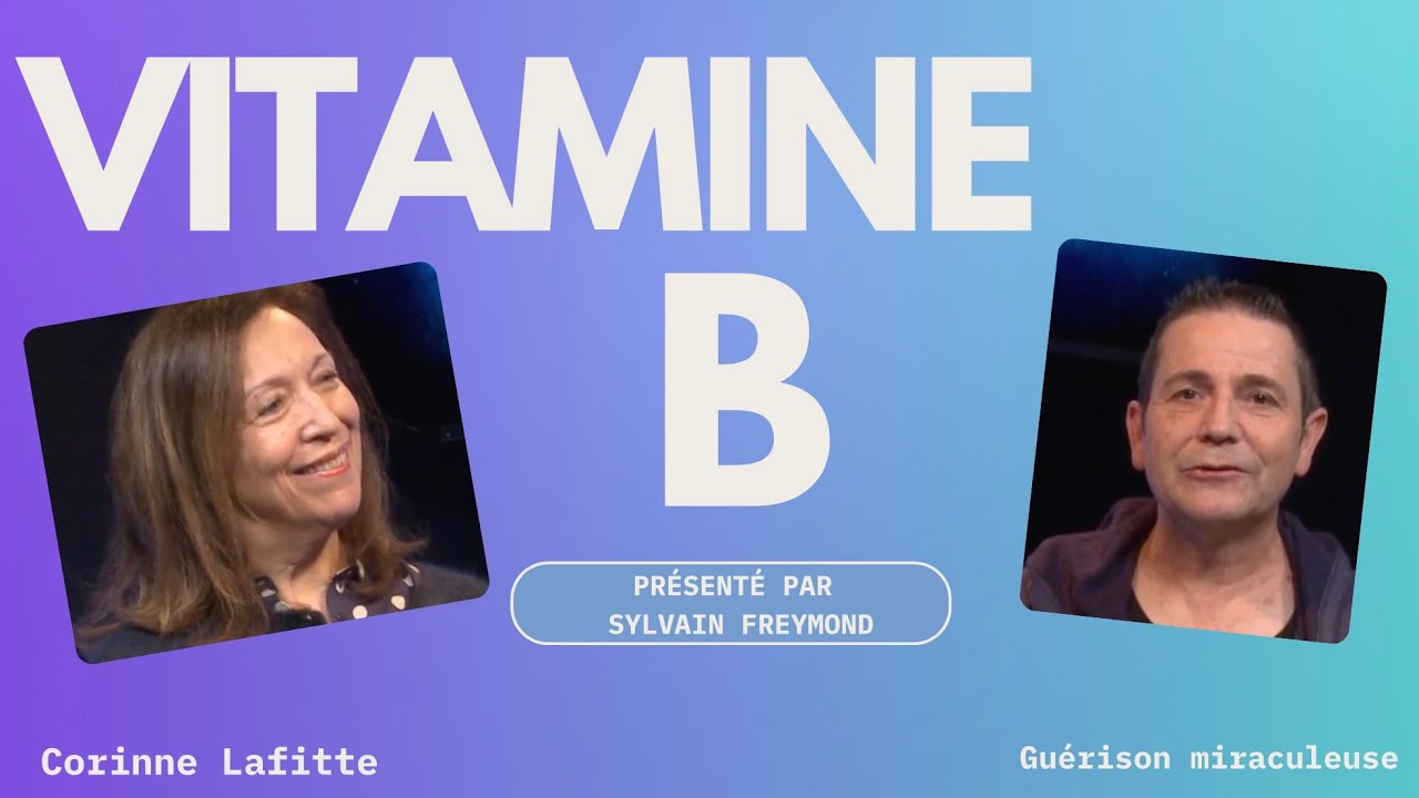 Vitamine B avec Corinne Lafitte: guérison miraculeuse