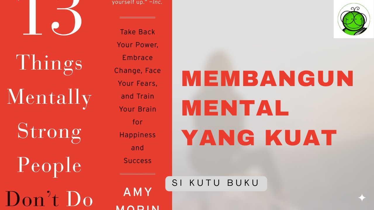 Tips Membangun Mental yang Kuat | 13 Things Mentally Strong People Don't Do