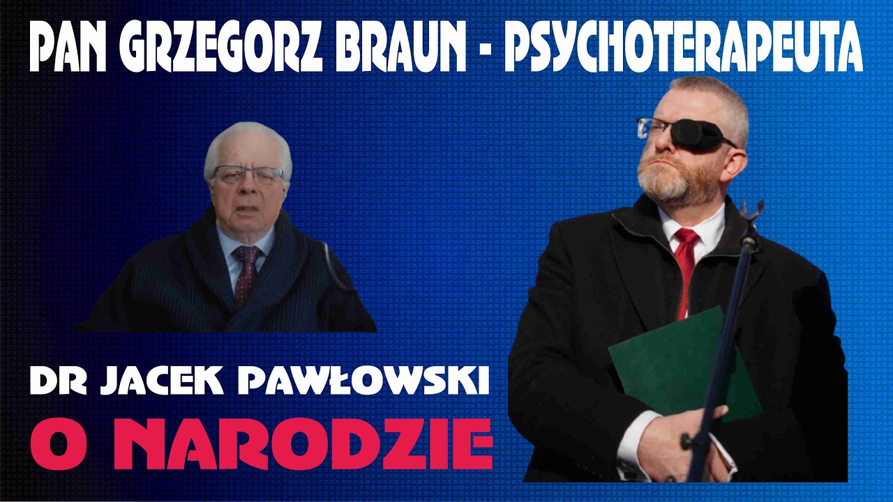 dr Jacek Pawlowski: PAN GRZEGORZ BRAUN - PSYCHOTERAPEUTA