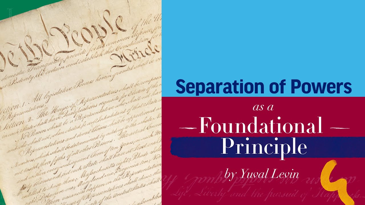 The Separation of Powers | Dr. Yuval Levin
