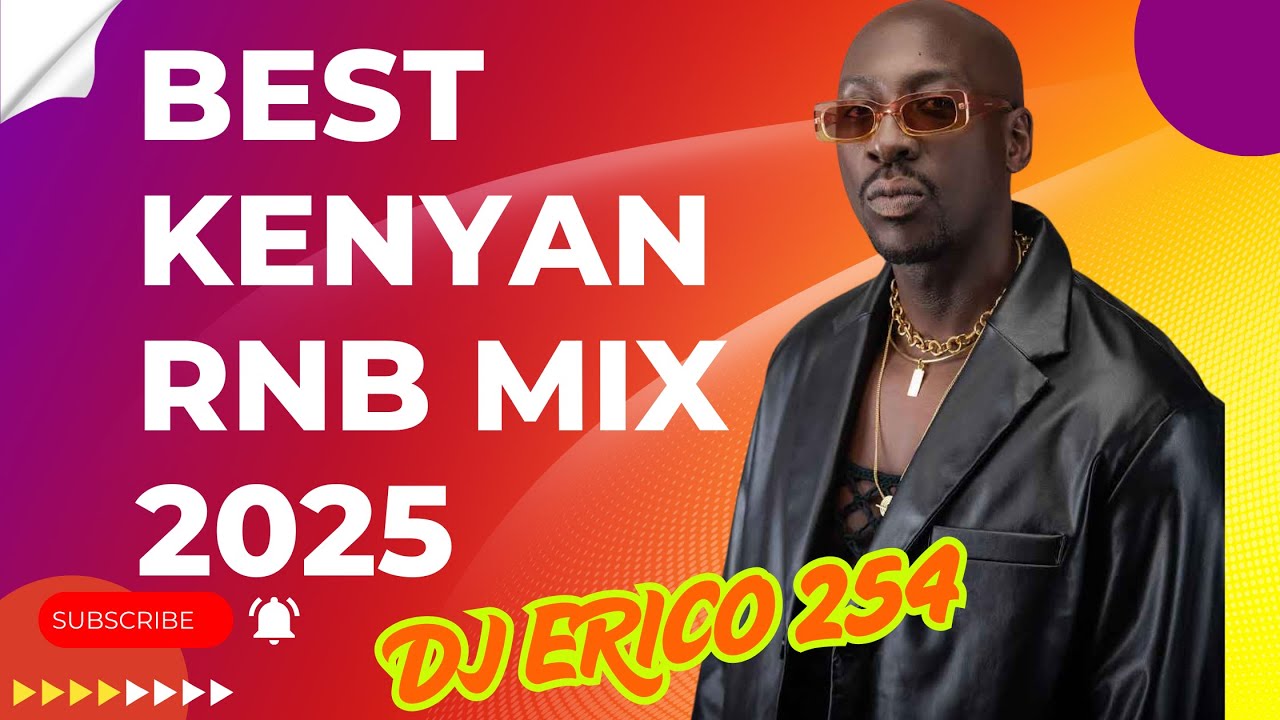 Kenya&rsquo;s Smoothest Vibes | Best Kenyan RnB Mix 2025-Dj Erico 254