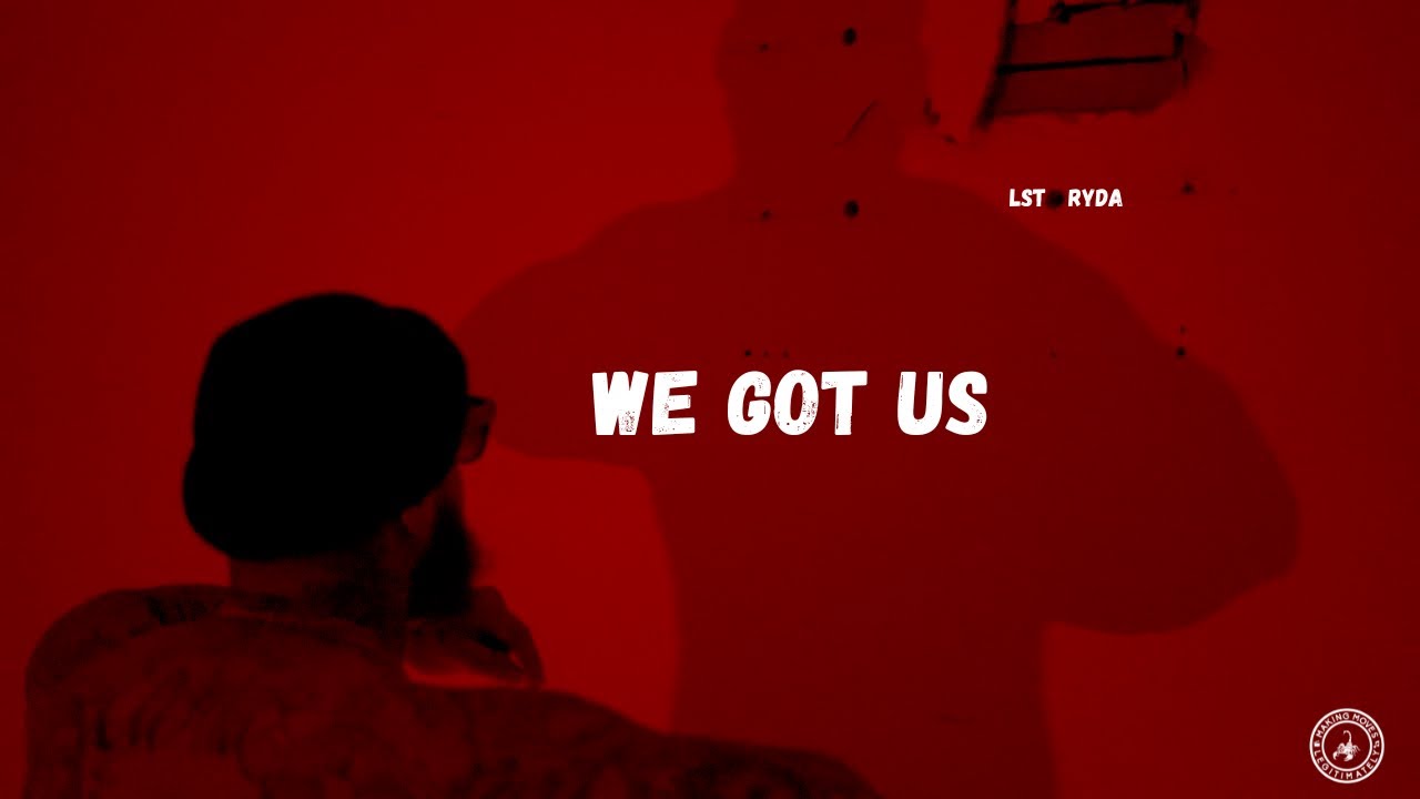 LST Ryda - We Got Us (Official Music Video)
